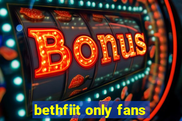 bethfiit only fans